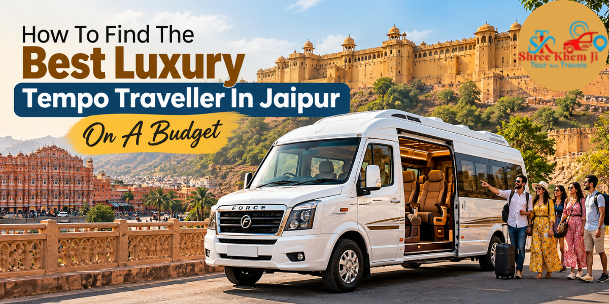 You are currently viewing How To Find The Best Luxury Tempo Traveller In Jaipur On A Budget